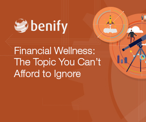 Financial Wellness: The Topic You Can’t Afford to Ignore Financial Wellness: The Topic You Can’t Afford to Ignore