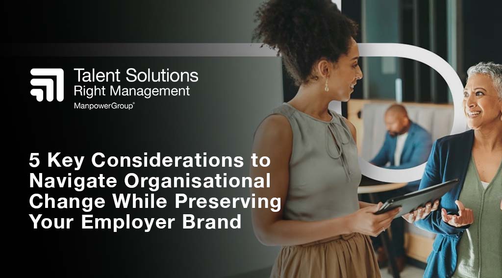 Right Management Navigate Overview.pdf 5 Key Considerations to Navigate Organisational Change While Preserving ...