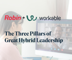 The Three Pillars of Great Hybrid Leadership