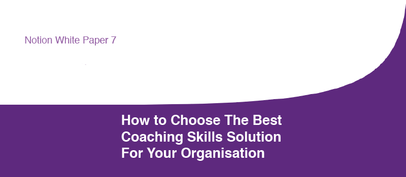 How to Choose The Best Coaching Skills Solution For Your Organisation