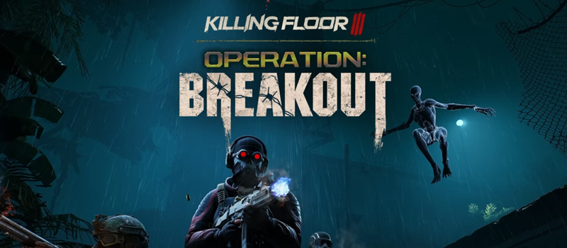 Killing Floor 3 Operation Breakout